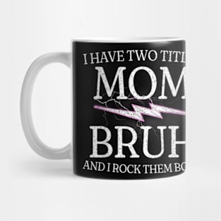 Mom & Bruh: Rocking Both Titles Since the 90s Mug